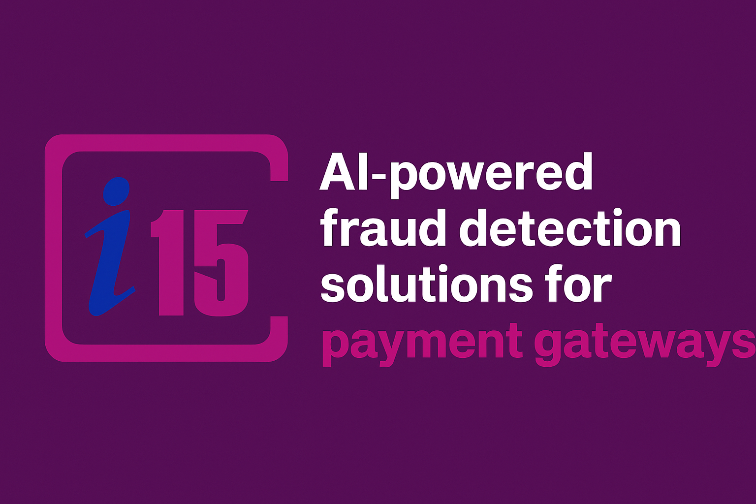 Protect payment gateways with AI-powered fraud detection